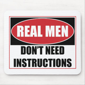 Real Men Don't Need Instructions Sign Mouse Pad