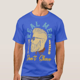 real men dont shave TShirt