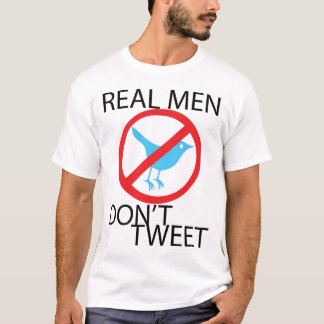 REAL MEN DON'T TWEET T-Shirt