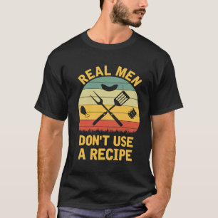 Real Men Dont Use A Recipe Funny Vintage BBQ Chef T-Shirt
