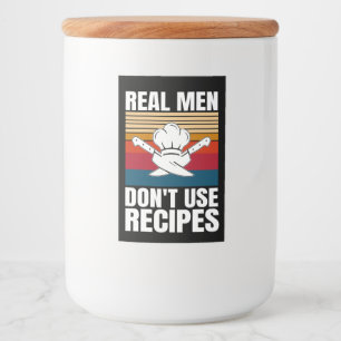 Real Men Don't Use Recipes - Funny Cooking Food Label
