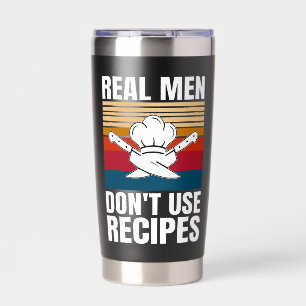 Real Men Don't Use Recipes - Funny Cooking Insulated Tumbler