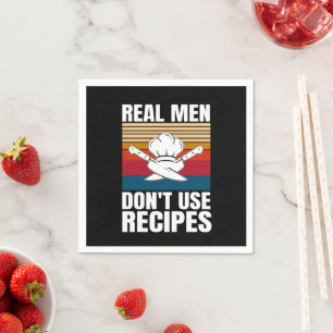 Real Men Don't Use Recipes - Funny Cooking Napkin