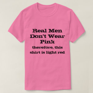 Real Men don't wear pink shirts