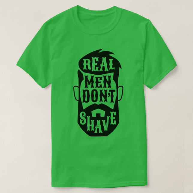Real men donx27t shave 3 T-Shirt (Design Front)