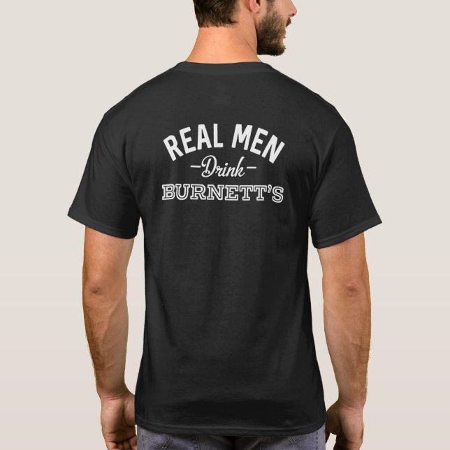 Real Men Drink Burnett S Alcohol Vodka Party T-Shirt (Back)