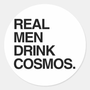 REAL MEN DRINK COSMOS CLASSIC ROUND STICKER