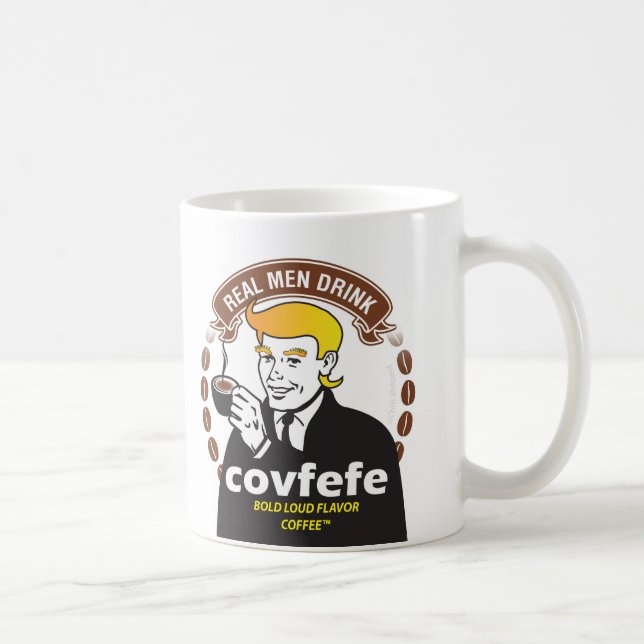 REAL MEN DRINK COVFEFE! Trump Meme Coffee Parody Mug (Right)