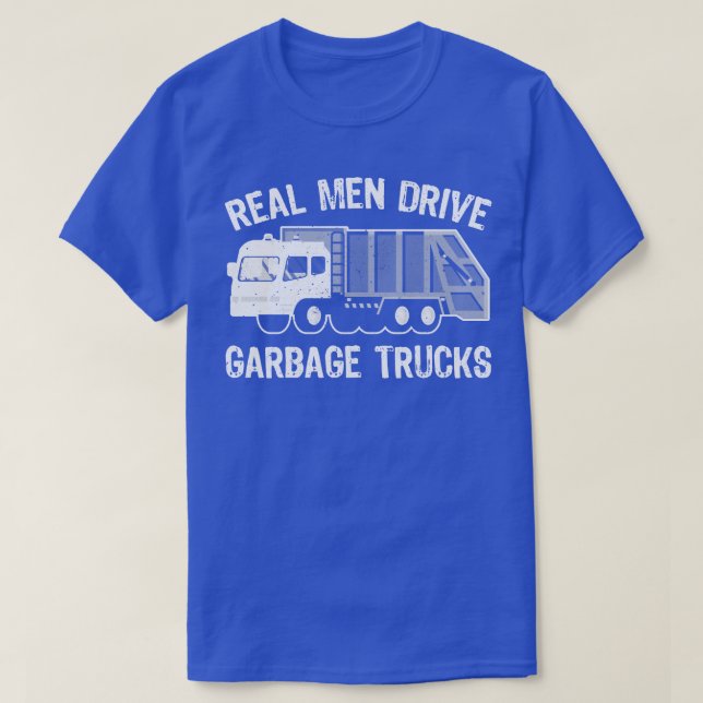 Real Men Drive Garbage Trucks T-Shirt (Design Front)