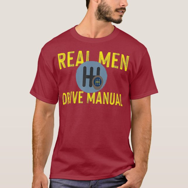 Real Men Drive Manual Gearbox Design T-Shirt (Front)