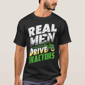 Real Men Drive Tractors Farming Farm Tractor Farme T-Shirt