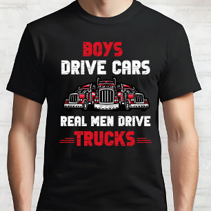 Real Men Drive Trucks Funny Truck Driver T-Shirt