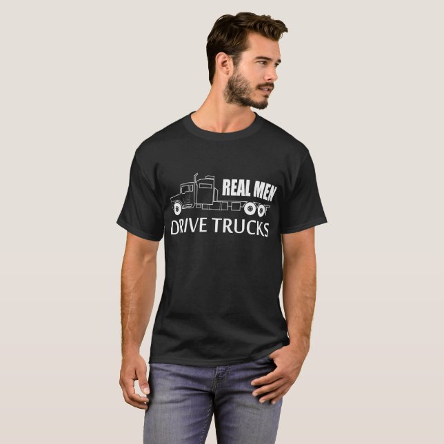 Real Men Drive Trucks T-Shirt (Front Full)