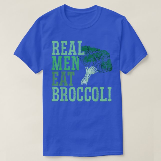 Real Men Eat Broccoli Broccoholic Vegetable Vegeta T-Shirt (Design Front)