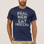 Real Men Eat Broccoli T-Shirt<br><div class="desc">Funny broccoli t-shirt perfect as a humourous gift or for yourself! Great for vegetarians.</div>