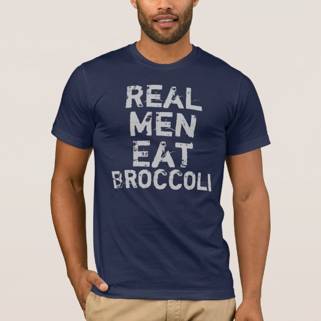 Real Men Eat Broccoli T-Shirt (Front)