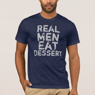 Real Men Eat Dessert T-Shirt