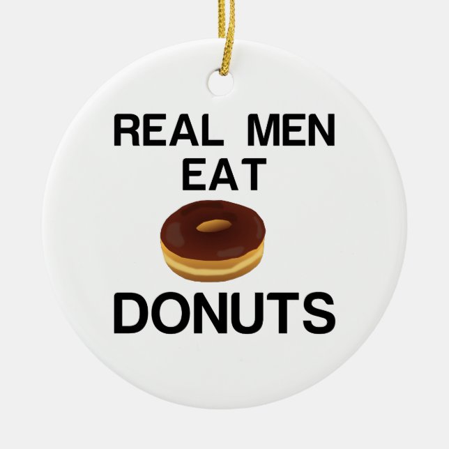 REAL MEN EAT DONUTS CERAMIC ORNAMENT (Front)