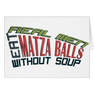 Real Men Eat Matza Balls - Jewish Humour