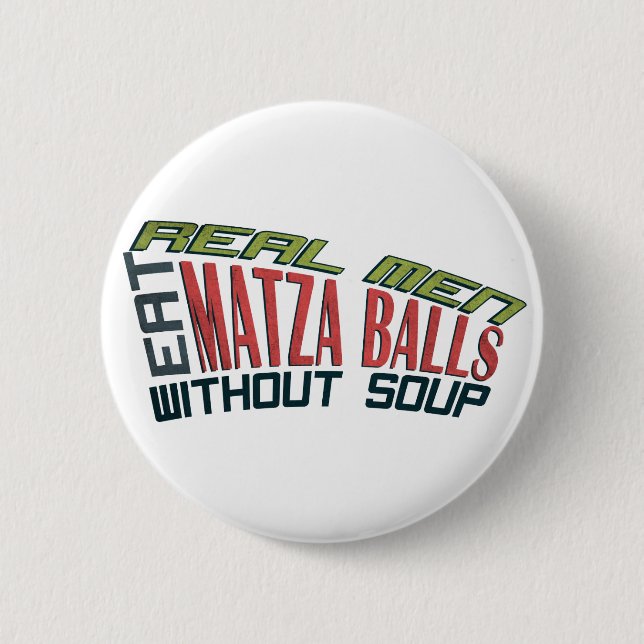 Real Men Eat Matza Balls - Jewish Humour 6 Cm Round Badge (Front)