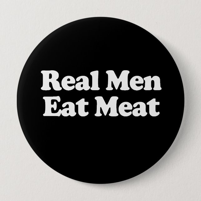 Real Men Eat Meat 10 Cm Round Badge (Front)