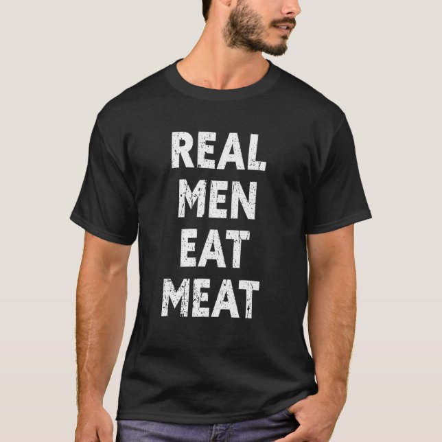 Real Men Eat Meat Grilling Steak And Barbecue Chef T-Shirt (Front)