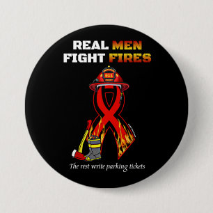 REAL MEN FIGHT FIRES 7.5 CM ROUND BADGE