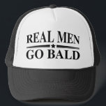Real Men Go Bald Trucker Hat<br><div class="desc">Real Men Go Bald</div>