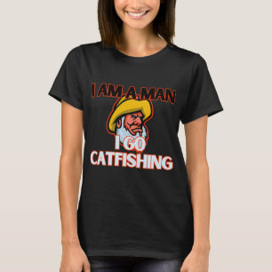 Real Men Go Catfishing T-Shirt