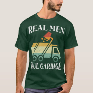 Real Men Haul Garbage Trucks Trash Garbage Collect T-Shirt
