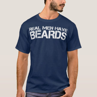 Real men have beards 3 T-Shirt