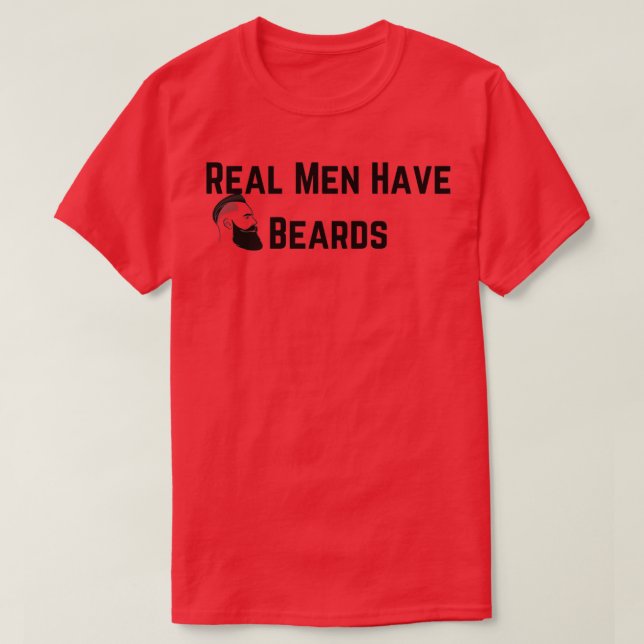 Real Men Have Beards Beard quotes and Merchandise T-Shirt (Design Front)