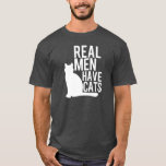 Real Men Have Cats funny T-Shirt<br><div class="desc">Real Men Have Cats funny</div>