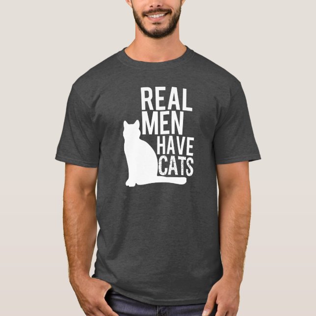 Real Men Have Cats funny T-Shirt (Front)