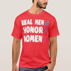 Real Men Honour Women Feminist March Pro Choice Fe T-Shirt