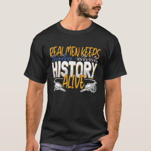 Real Men Keep History Alive American Civil War Re T-Shirt