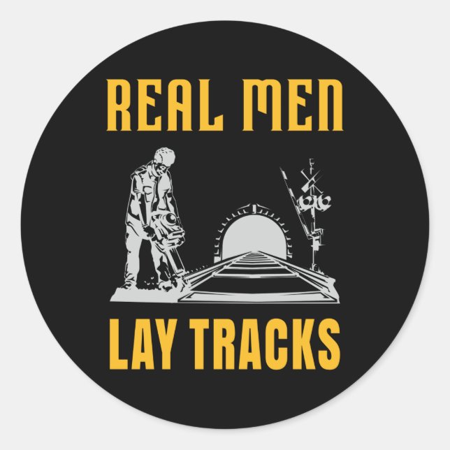 Real men lay tracks classic round sticker (Front)