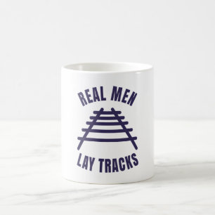 Real men lay tracks rails coffee mug