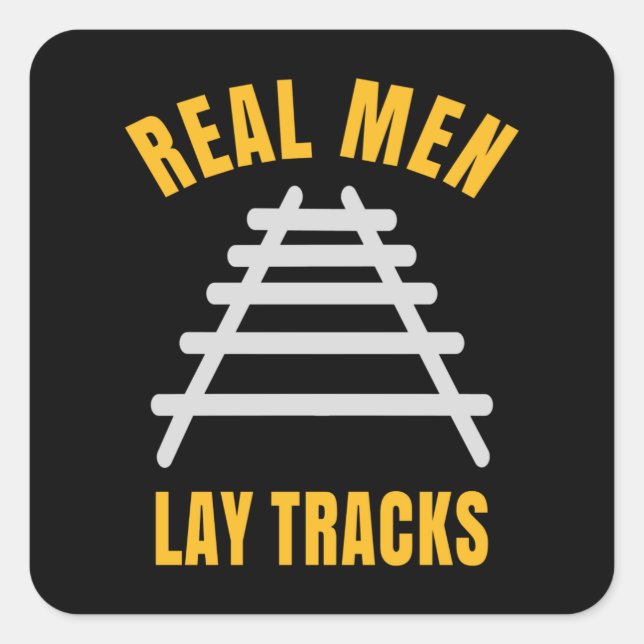 Real men lay tracks rails square sticker (Front)