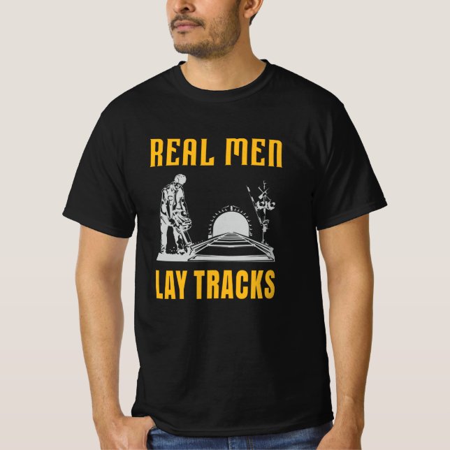 Real men lay tracks T-Shirt (Front)