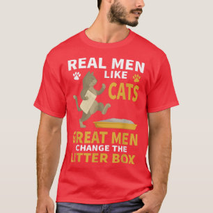 Real Men Like Cats Great Men Change The Litter Bo  T-Shirt