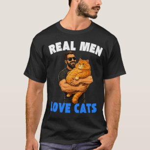 Real Men Love Cats Funny Cat Dad Gift Design T-Shirt