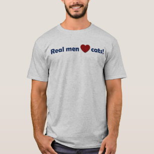 Real men love cats! T-Shirt