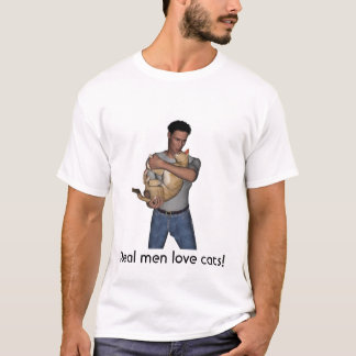 Real men love cats! T-Shirt