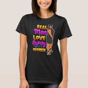 Real Men Love Curvy Thick Woman Cute Melanin Black T-Shirt