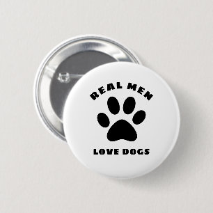 Real Men Love Dogs Custom Text Personalised 6 Cm Round Badge
