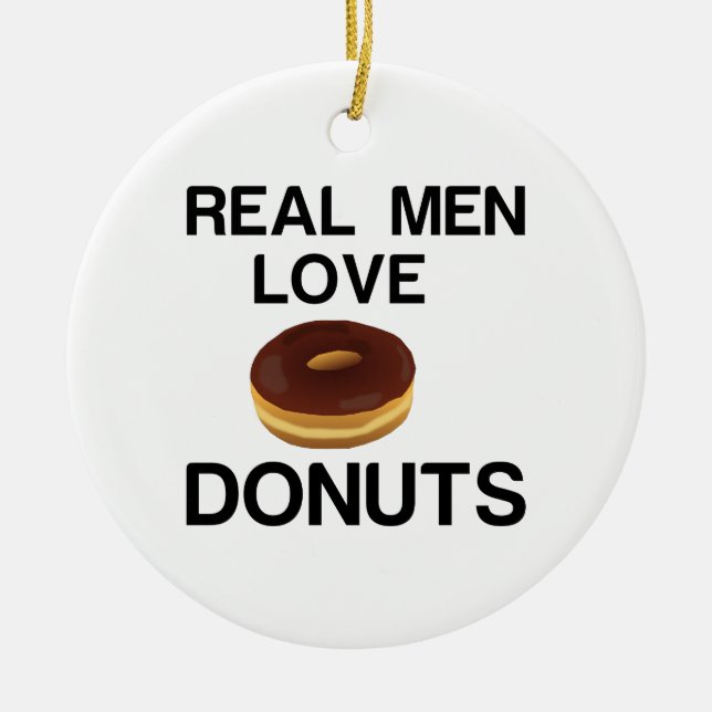 REAL MEN LOVE DONUTS CERAMIC ORNAMENT (Front)