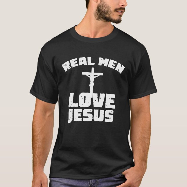 Real Men Love Jesus  - Religious Faith Christian T T-Shirt (Front)