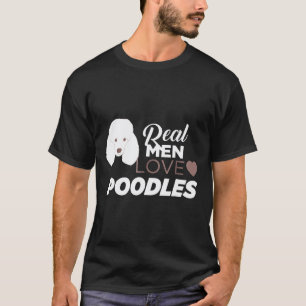 Real Men Love Poodles Cute Dog Lover Poodle Dad T-Shirt