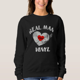 Real men love vinyl records DJ music outfit Sweatshirt